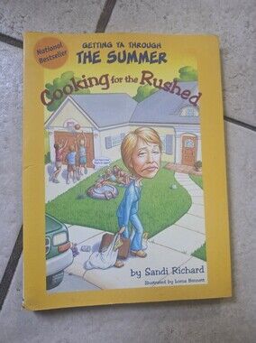 Cooking Rushed Getting Ya Though the Summer Cookbook Sandi Richard Book